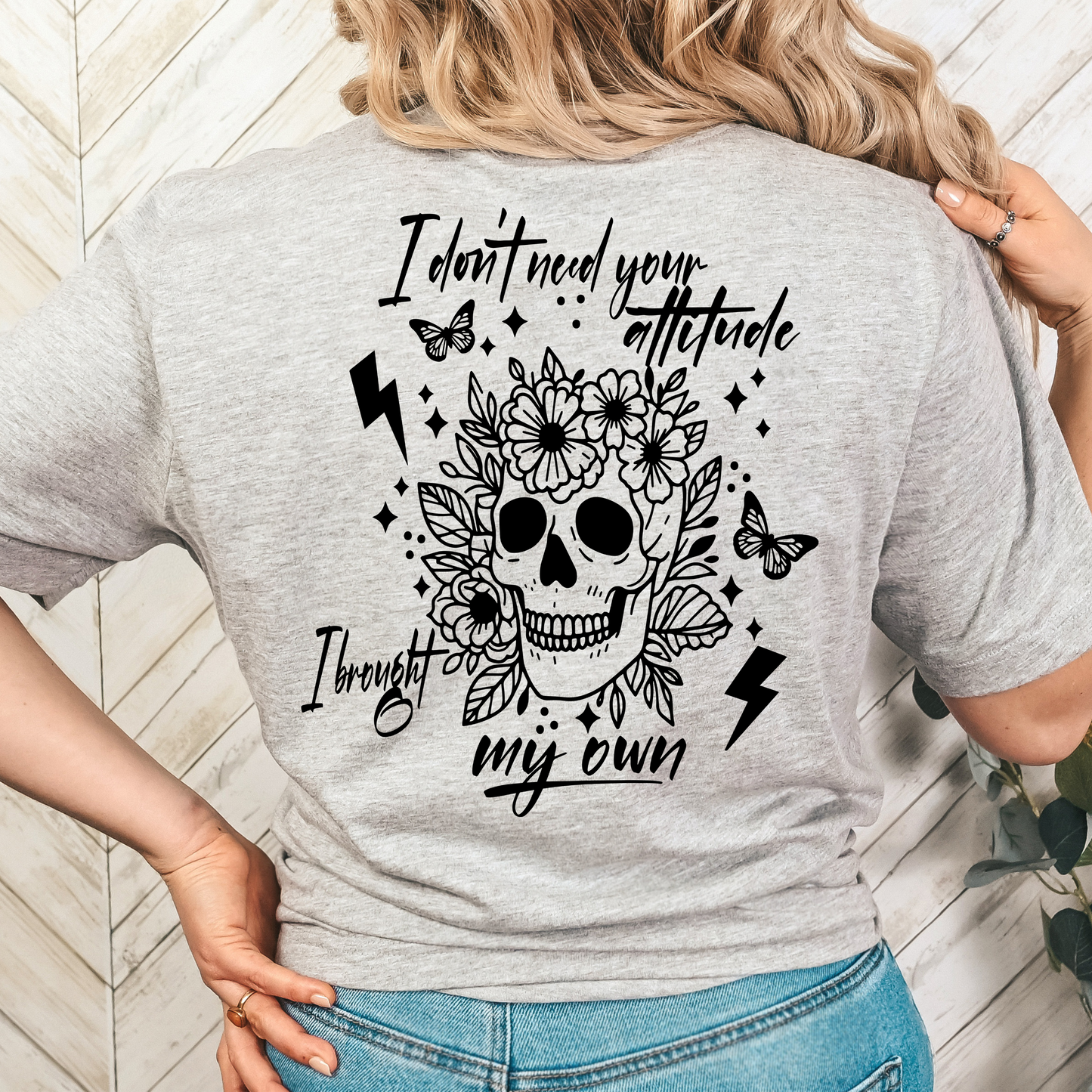Don't Need Your Attitude T-Shirt