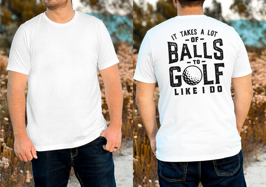 Takes a lot of Balls T-Shirt